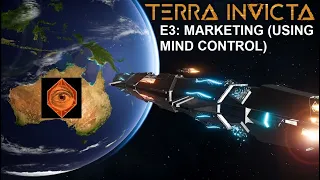 Terra Invicta (Initiative) E3 - New Marketing Techniques (it's mind control)