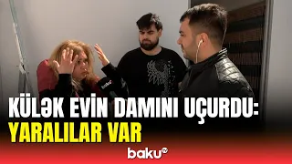 Baku TV küləyin fəsad törətdiyi evdə | Sakinlər hadisəni anbaan danışdı