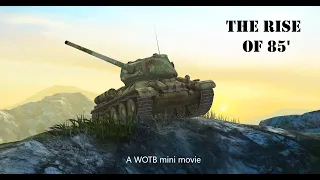 The Rise of 85' - A WOTB Mini Movie