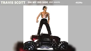 Travis Scott - Oh My Dis Side ft. Quavo (432Hz)