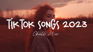 Tiktok songs 2023 🍨 Trending tiktok songs ~ Morning Chill Mix 🍃 English songs chill music mix