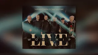 Live worship | Valters Gleške & Jazz quintet