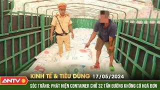 Bản tin kinh tế và tiêu dùng ngày 17/5: Sóc Trăng: Phát hiện container chở 32 tấn đường lậu | ANTV