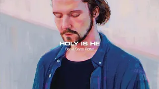 Holy Is He - Ben Potter & Sarah Potter || Lyric Video || Track 2 of 7