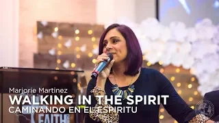 Dr. Marjorie Martinez - Walking in the spirit / Caminando en el Espiritu