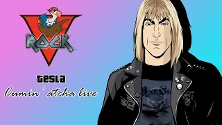 Tesla - Cumin' atcha live - V-Rock