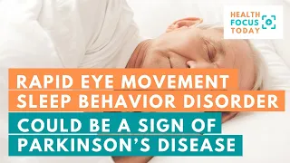 Rapid Eye Movement Sleep Behavior Disorder (RBD) Could be a Sign of Parkinson’s Disease