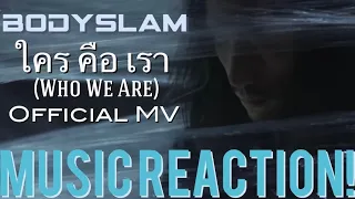 THIS IS UNBELIEVABLE!!🥲🦋Bodyslam - ใคร คือเ รา(Who We Are) Official MV | Music Reaction🔥