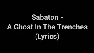 Sabaton - A Ghost In The Trenches (Fan Made Lyrics Video)