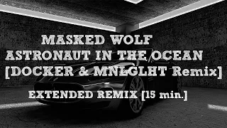 Masked Wolf - Astronaut In The Ocean [DOCKER & MNLGLHT Remix] | Dozus Extended Remix