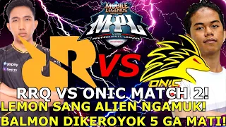 RRQ VS ONIC MATCH 2 !! LEMON NGAMUK COY!! BALMONDNYA DIKEROYOK 5 GA BISA MATI!