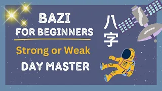 Bazi For Beginners | Is Your Day Master Strong or Weak? | Bazi Birth Chart Reading