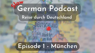 Slow German Podcast - Reise durch Deutschland - Episode 1 München