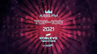 KISS FM TOP 100 [The Best Tracks Of 2021]