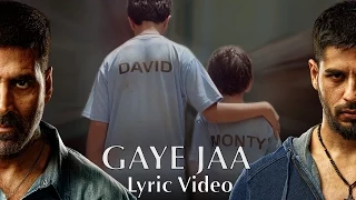 Gaye Jaa - Lyric Video | Brothers | Akshay Kumar | Sidharth Malhotra | Jacqueline Fernandez