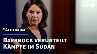 "Alptraum": Baerbock verurteilt Kämpfe im Sudan | AFP