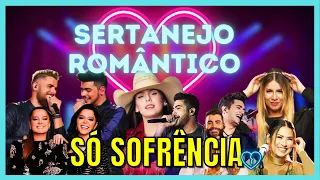 🔥SERTANEJO ROMÂNTICO As Melhores - Sofrência