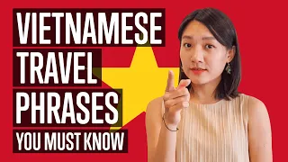 Vietnamese for Travelers: Essential Phrases for Your Vietnam Trip