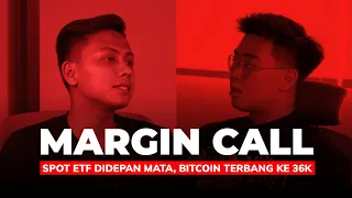 Margin Call Episode 11: Spot ETF Didepan Mata, Bitcoin Terbang ke $36.000