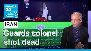 Iran: Revolutionary Guards colonel shot dead in streets of Tehran • FRANCE 24 English