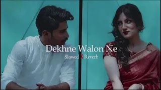 DEKHNE WALON NE (REVERB AND SLOWED)#reels#lofi#song #music #viral #trending#cover#sadsong #bollywood