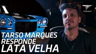 TARSO MARQUES RESPONDE 02 - LATA VELHA