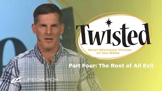 Twisted - Part 4: "Money is the Root of All Evil" with Craig Groeschel - Life.Church