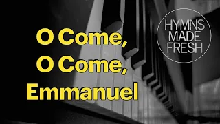 O come, O come, Emmanuel - PIANO instrumental with LYRICS