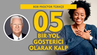 Bir Yol Gösterici Olarak Kalp / Bob Proctor Türkçe 05