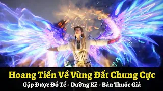 Thế Giới Hoàn Mỹ Tập 418 | Hoang Tiến Về Vùng Đất Chung Cực, Gặp Được Đồ Tể, Dưỡng Kê, Bán Thuốc Giả