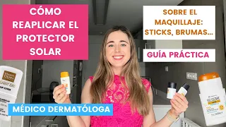 CÓMO REAPLICAR EL PROTECTOR SOLAR: GUÍA PRÁCTICA |  SOBRE MAQUILLAJE: STICKS, BRUMAS | DERMATOLOGA