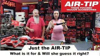 Do we really need this many Milwaukee Tool vacuum TIPS?   AIR-TIP what's it for & will you use it?
