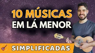 10 MÚSICAS EM LÁ MENOR - CAVAQUINHO SIMPLIFICADO PARA INICIANTES