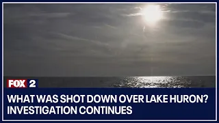 What was shot down over Lake Huron? Investigation continues