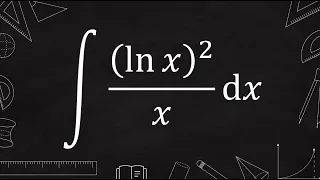 integral of (ln x)^2/x (u substitution)