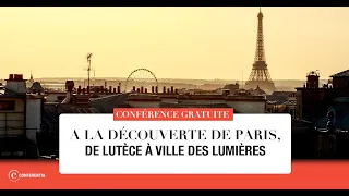 Conférence : À la découverte de Paris, de Lutèce à ville des lumières