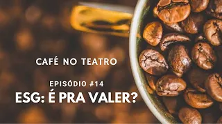 ESG: O que é? Qual a importância? [CAFÉ NO TEATRO #14]