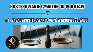 POSTĘPOWANIE CYWILNE #1 - ZASADY POSTĘPOWANIA, WPS, WŁAŚCIWOŚĆ SĄDU