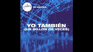 Hillsong En Español - Yo Tambien (Un Billon De Veces)