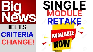 BIG News: IELTS Criteria Change - SINGLE MODULE RETAKE - Available Now! By Asad Yaqub