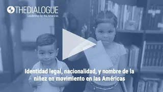 EVENTO EN LÍNEA: Identidad legal, nacionalidad y nombre de la niñez en movimiento en las Américas
