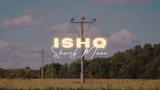 ishq - sharry maan ( slowed + reverb )