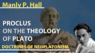 Manly P Hall - Proclus on the Theology of Plato - Doctrines of Neoplatonism