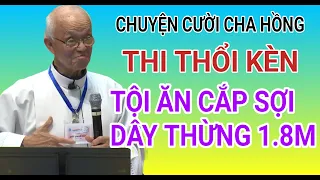 CHUYỆN CƯỜI : TỘI ĂN CẮP DÂY THỪNG CỦA CHA PHẠM QUANG HỒNG TẠI ĐẠI HỘI THÁNH MẪU LA VANG 2023