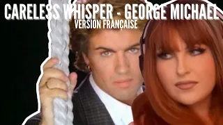 Careless Whisper - George Michael (version française 🇫🇷)