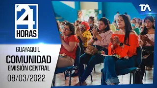 Noticias Guayaquil: Noticiero 24 Horas 08/03/2022 (De la Comunidad - Emisión Central)