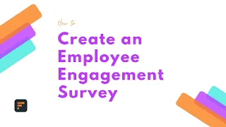 How to Create an Employee Engagement Survey