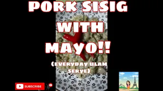 Pork SISIG WITH MAYO!! #EVERYDAYULAMSERYE