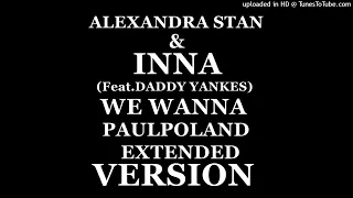 Alexandra Stan - We Wanna (ft.Daddy Yankes) (PaulPoland Extended Version)