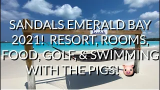 Sandals Emerald Bay 2021!  Resort, Rooms, Food, Excursions, Golf & Swimming With The Pigs!!!